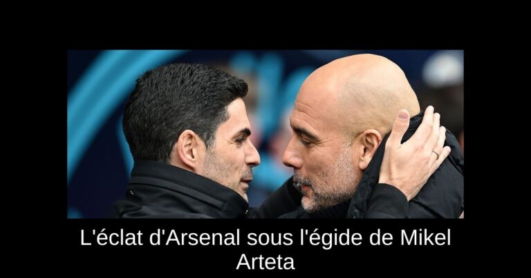 L'éclat d'Arsenal sous l'égide de Mikel Arteta