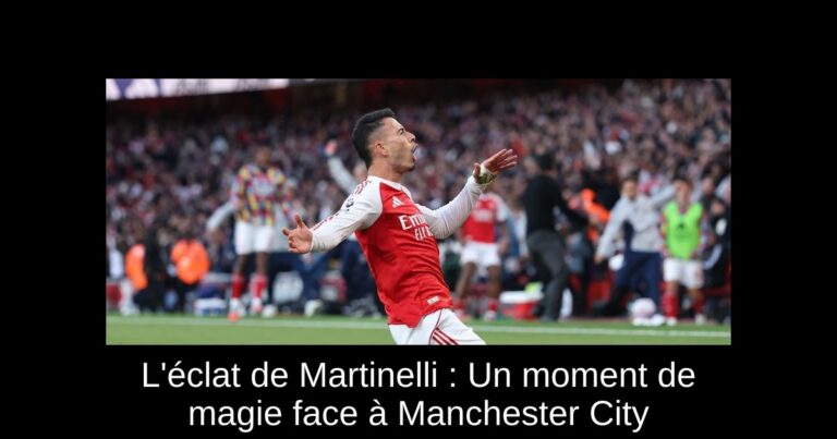 L'éclat de Martinelli : Un moment de magie face à Manchester City