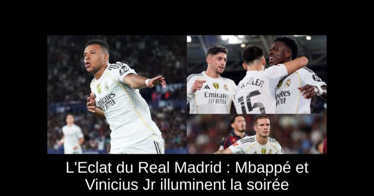 L'Eclat du Real Madrid : Mbappé et Vinicius Jr illuminent la soirée