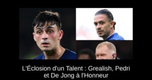 L&rsquo;Éclosion d&rsquo;un Talent : Grealish, Pedri et De Jong à l&rsquo;Honneur