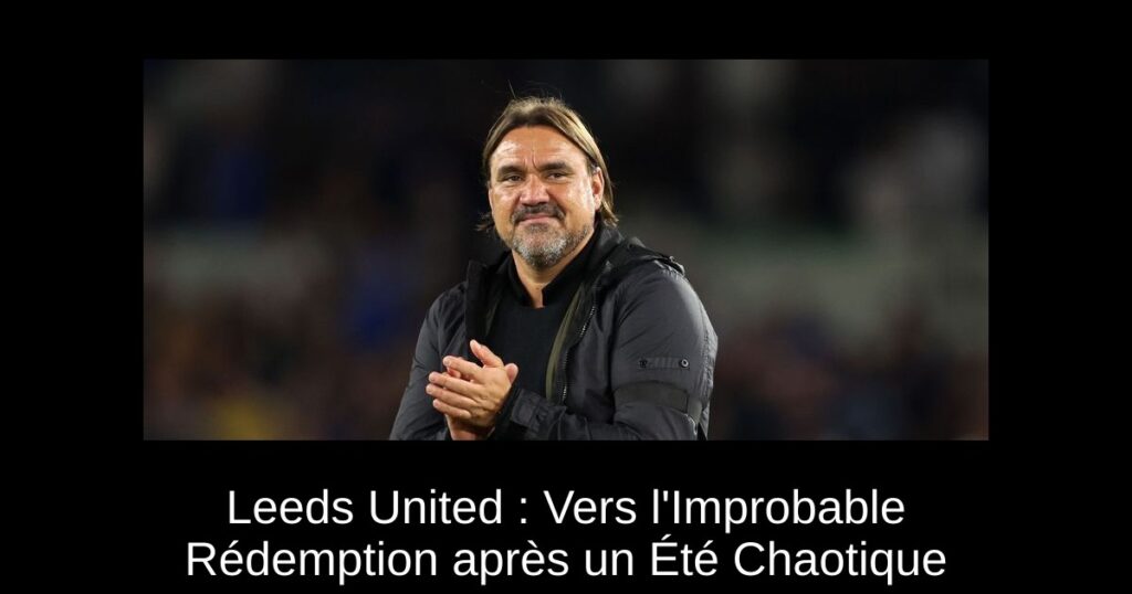 Leeds United : Vers l&rsquo;Improbable Rédemption après un Été Chaotique