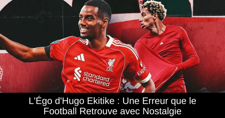 L'Égo d'Hugo Ekitike : Une Erreur que le Football Retrouve avec Nostalgie