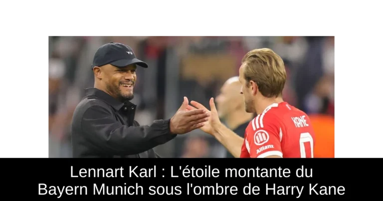Lennart Karl : L'étoile montante du Bayern Munich sous l'ombre de Harry Kane