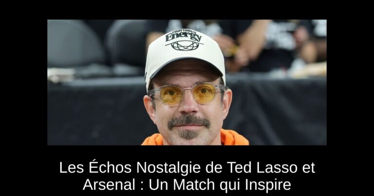 Les Échos Nostalgie de Ted Lasso et Arsenal : Un Match qui Inspire