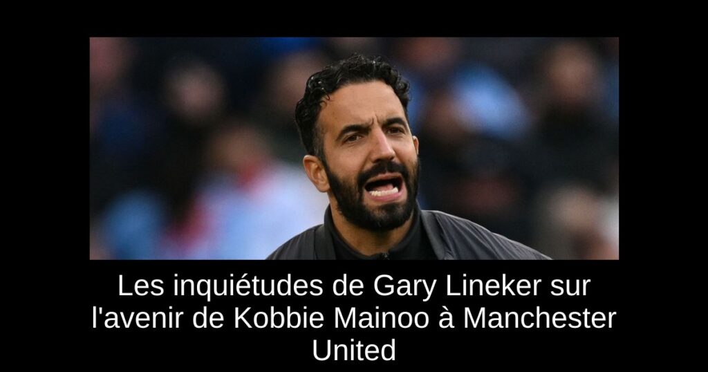 Les inquiétudes de Gary Lineker sur l'avenir de Kobbie Mainoo à Manchester United