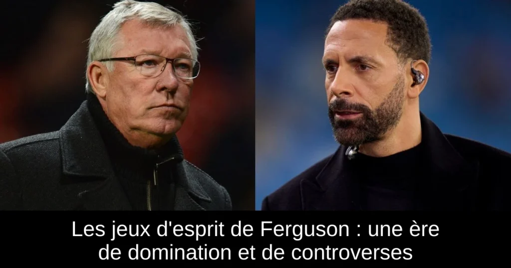 Les jeux d'esprit de Ferguson : une ère de domination et de controverses