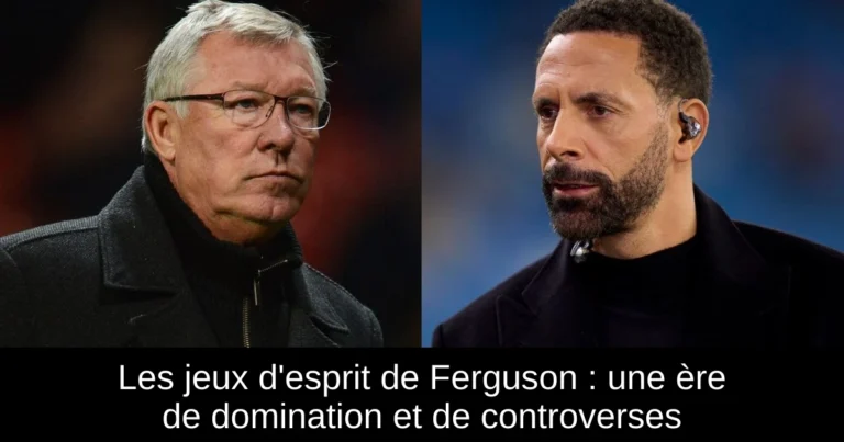 Les jeux d'esprit de Ferguson : une ère de domination et de controverses