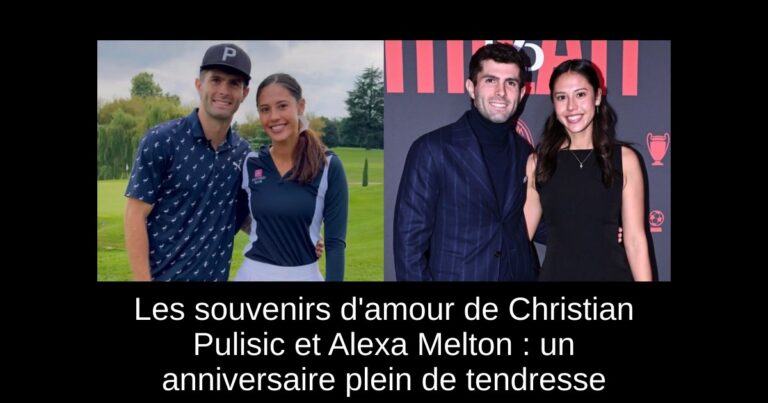 Les souvenirs d'amour de Christian Pulisic et Alexa Melton : un anniversaire plein de tendresse
