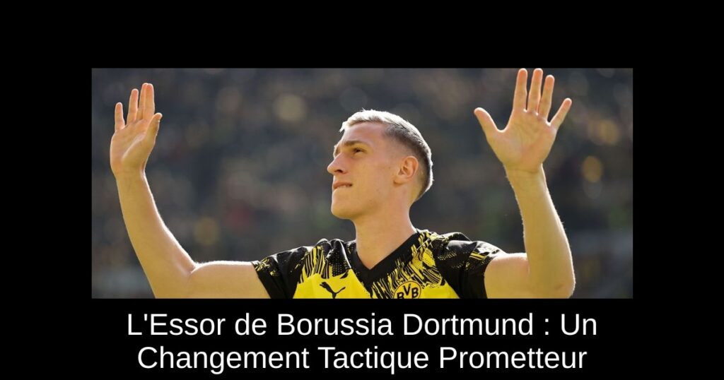 L'Essor de Borussia Dortmund : Un Changement Tactique Prometteur