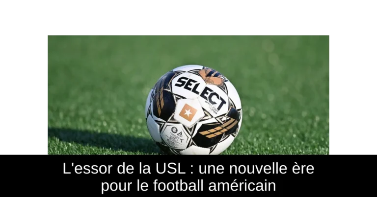 L'essor de la USL : une nouvelle ère pour le football américain