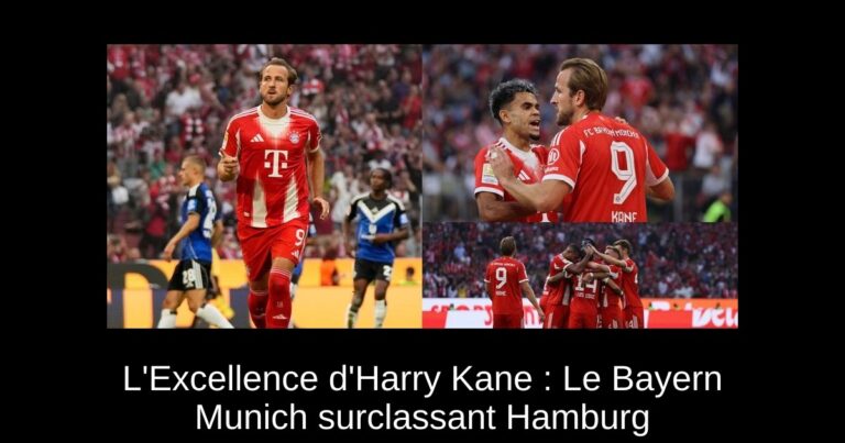 L'Excellence d'Harry Kane : Le Bayern Munich surclassant Hamburg