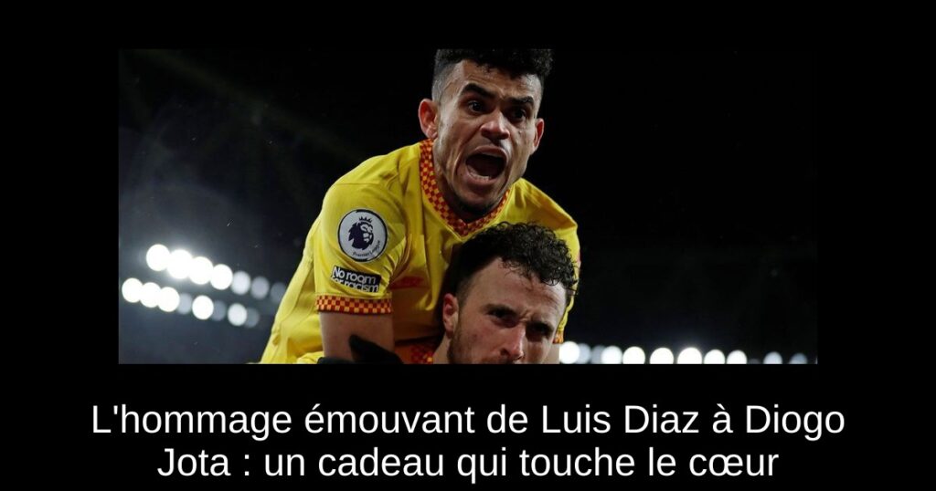 L&rsquo;hommage émouvant de Luis Diaz à Diogo Jota : un cadeau qui touche le cœur