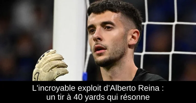 L'incroyable exploit d’Alberto Reina : un tir à 40 yards qui résonne