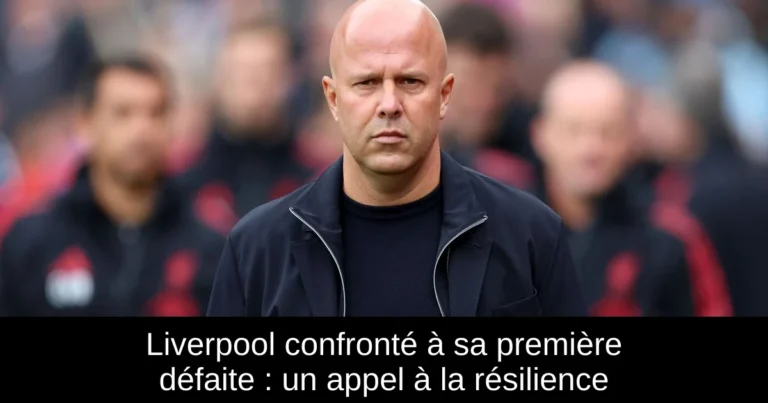 Liverpool confronté à sa première défaite : un appel à la résilience