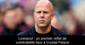 Liverpool : un premier reflet de vulnérabilité face à Crystal Palace
