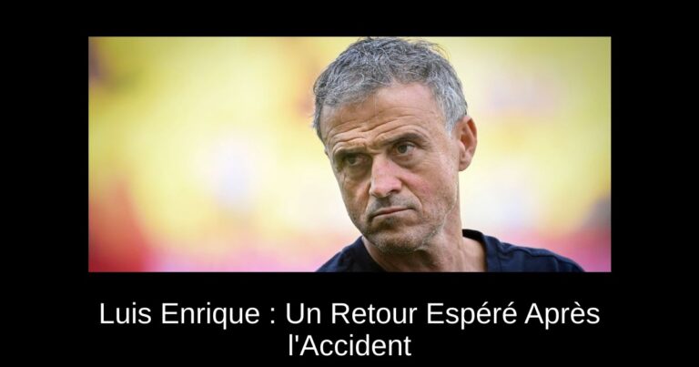 Luis Enrique : Un Retour Espéré Après l'Accident