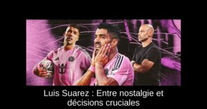 Luis Suarez : Entre nostalgie et décisions cruciales