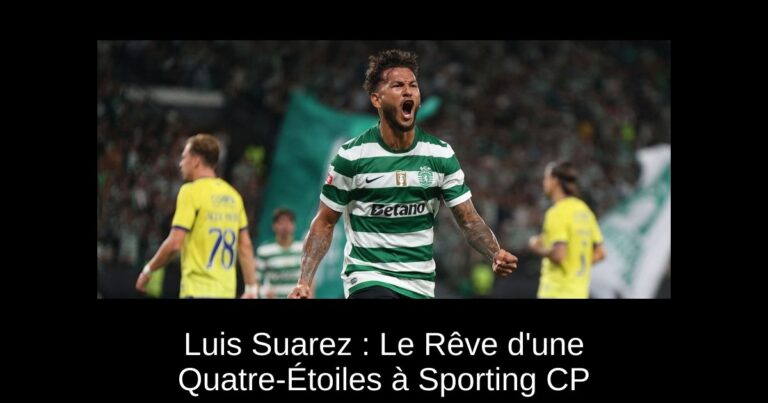 Luis Suarez : Le Rêve d'une Quatre-Étoiles à Sporting CP