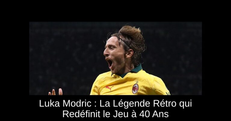 Luka Modric : La Légende Rétro qui Redéfinit le Jeu à 40 Ans