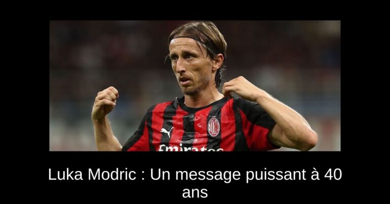 Luka Modric : Un message puissant à 40 ans