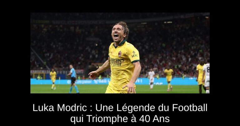 Luka Modric : Une Légende du Football qui Triomphe à 40 Ans
