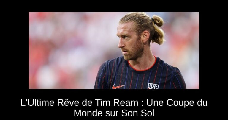 L'Ultime Rêve de Tim Ream : Une Coupe du Monde sur Son Sol