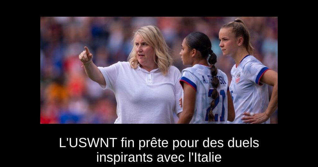 L'USWNT fin prête pour des duels inspirants avec l'Italie