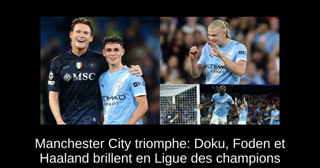 Manchester City triomphe: Doku, Foden et Haaland brillent en Ligue des champions