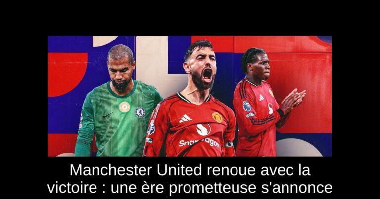 Manchester United renoue avec la victoire : une ère prometteuse s'annonce
