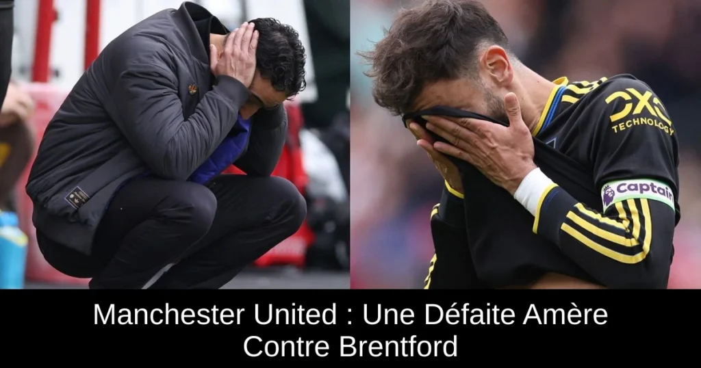 Manchester United : Une Défaite Amère Contre Brentford