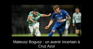 Mateusz Bogusz : un avenir incertain à Cruz Azul