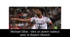 Michael Olise : Vers un avenir radieux avec le Bayern Munich