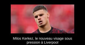 Milos Kerkez, le nouveau visage sous pression à Liverpool