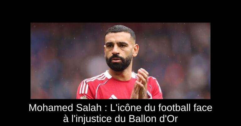 Mohamed Salah : L'icône du football face à l'injustice du Ballon d'Or