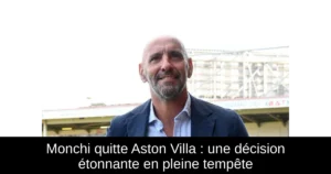 Monchi quitte Aston Villa : une décision étonnante en pleine tempête