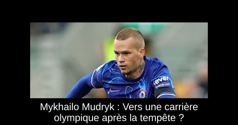 Mykhailo Mudryk : Vers une carrière olympique après la tempête ?