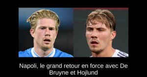 Napoli, le grand retour en force avec De Bruyne et Hojlund