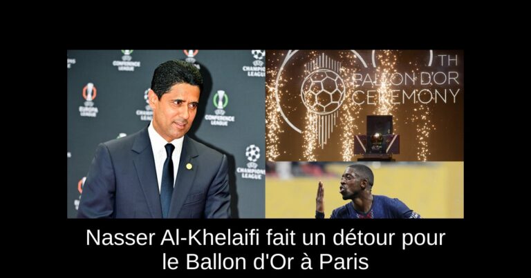 Nasser Al-Khelaifi fait un détour pour le Ballon d'Or à Paris
