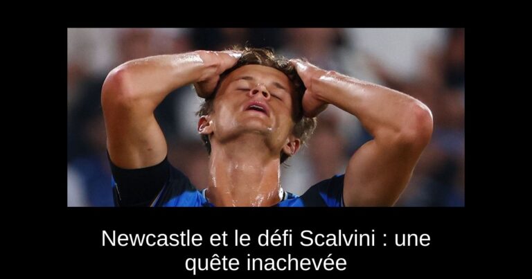 Newcastle et le défi Scalvini : une quête inachevée