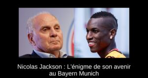 Nicolas Jackson : L'énigme de son avenir au Bayern Munich
