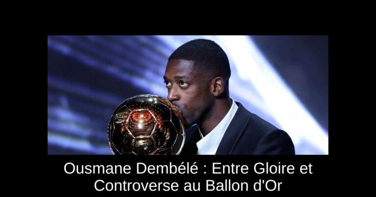 Ousmane Dembélé : Entre Gloire et Controverse au Ballon d'Or