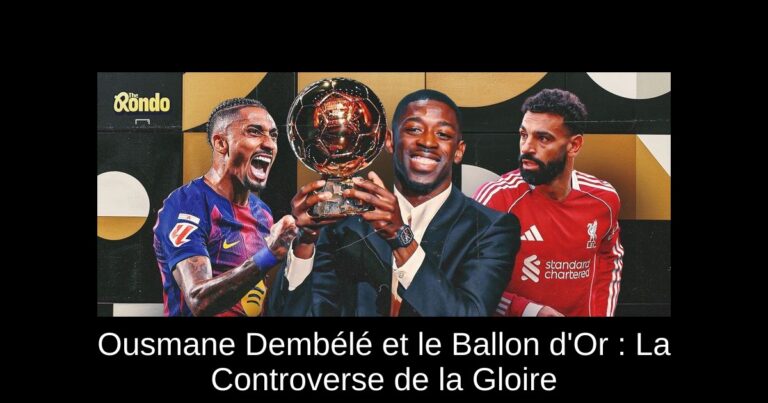 Ousmane Dembélé et le Ballon d'Or : La Controverse de la Gloire