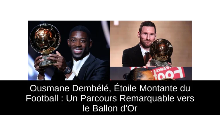 Ousmane Dembélé, Étoile Montante du Football : Un Parcours Remarquable vers le Ballon d'Or