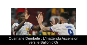 Ousmane Dembélé : L'Inattendu Ascension vers le Ballon d'Or
