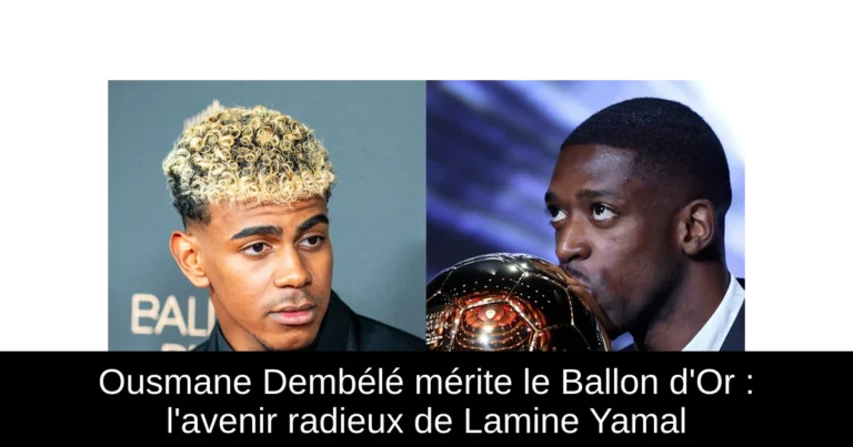Ousmane Dembélé mérite le Ballon d'Or : l'avenir radieux de Lamine Yamal