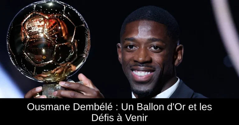 Ousmane Dembélé : Un Ballon d'Or et les Défis à Venir