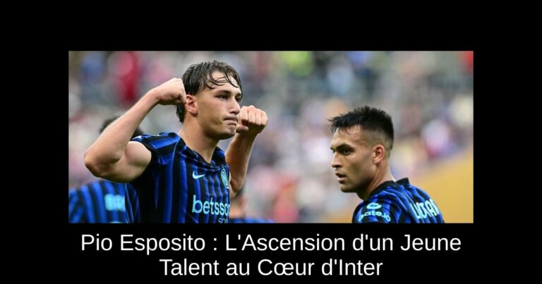 Pio Esposito : L'Ascension d'un Jeune Talent au Cœur d'Inter