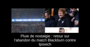 Pluie de nostalgie : retour sur l&rsquo;abandon du match Blackburn contre Ipswich