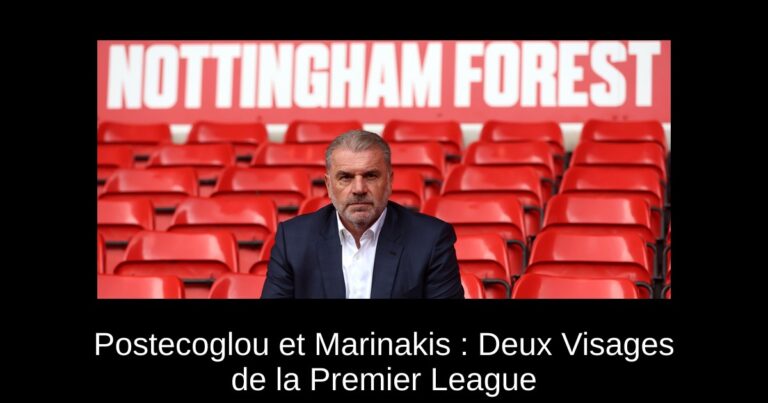 Postecoglou et Marinakis : Deux Visages de la Premier League