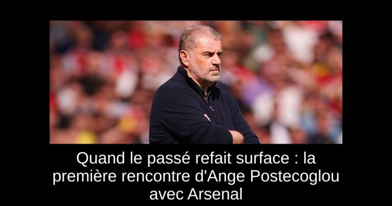 Quand le passé refait surface : la première rencontre d'Ange Postecoglou avec Arsenal